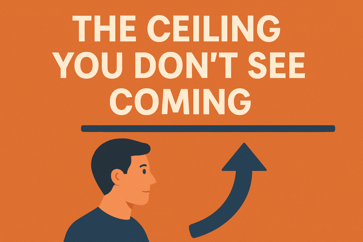 The Ceiling You Don’t See Coming