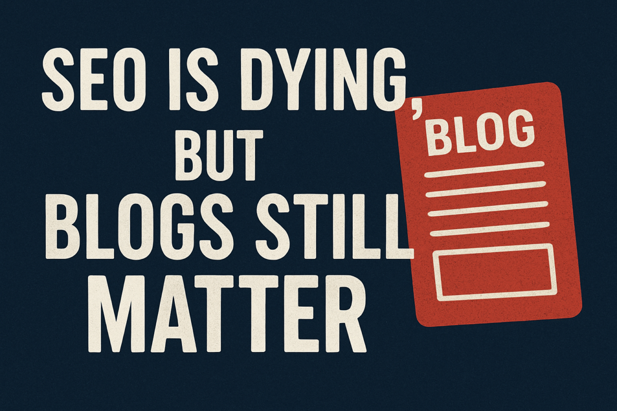 SEO Is Dying, But Blogs Still Matter