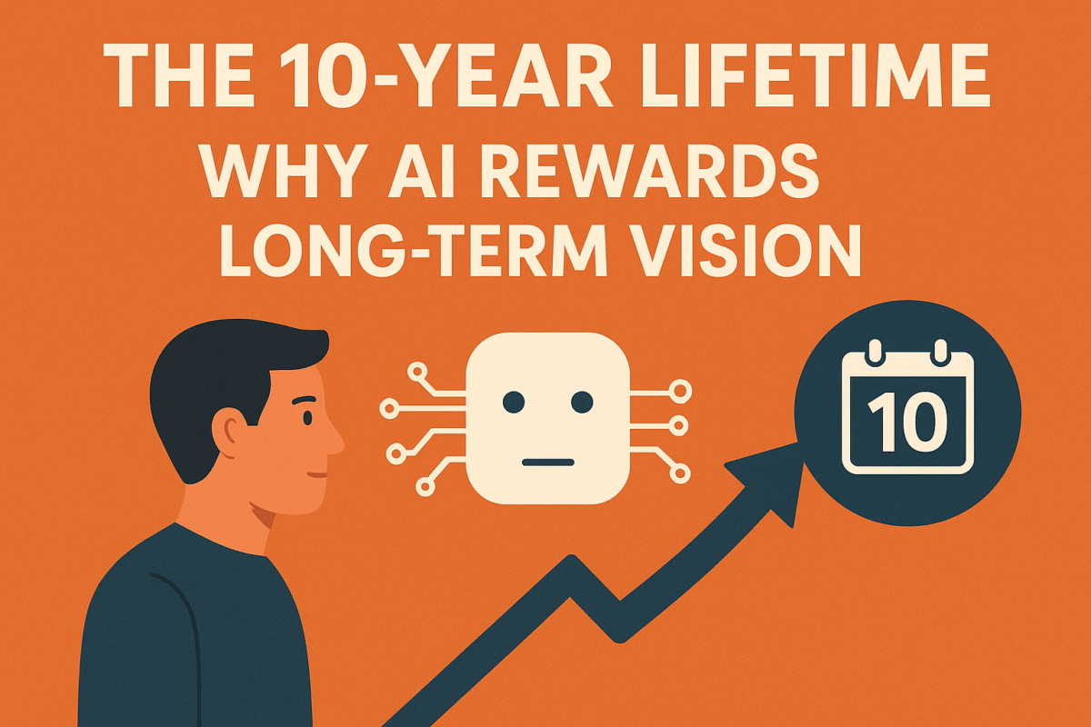 The 10-Year Lifetime: Why AI Rewards Long-Term Vision